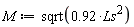 M := sqrt(.92*Ls^2)