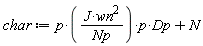char := (p*J*wn^2/Np*p)*Dp+N