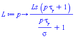 proc (p) options operator, arrow; Ls*(p*tau[r]+1)/(p*tau[r]/sigma+1) end proc