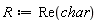R := Re(char)