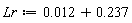 Lr := 0.12e-1+.237