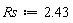 Rs := 2.43