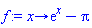 proc (x) options operator, arrow; exp(x)-Pi end proc