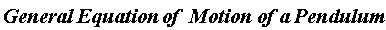 (General*Equation*of*Motion*of)*a*Pendulum
