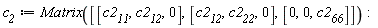 c__2 := Matrix([[c2__11, c2__12, 0], [c2__12, c2__22, 0], [0, 0, c2__66]]):