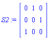 S2 := Matrix(3, 3, {(1, 1) = 0, (1, 2) = 1, (1, 3) = 0, (2, 1) = 0, (2, 2) = 0, (2, 3) = 1, (3, 1) = 1, (3, 2) = 0, (3, 3) = 0})