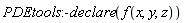 PDEtools:-declare(f(x, y, z))