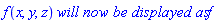 f(x, y, z)*`will now be displayed as`*f