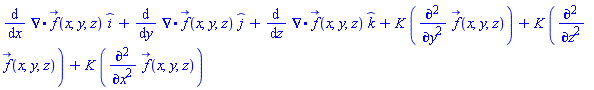 Physics:-diff(Physics:-Vectors:-Divergence(f_(x, y, z)), x)*_i+Physics:-diff(Physics:-Vectors:-Divergence(f_(x, y, z)), y)*_j+Physics:-diff(Physics:-Vectors:-Divergence(f_(x, y, z)), z)*_k+K*(diff(diff(f_(x, y, z), y), y))+K*(diff(diff(f_(x, y, z), z), z))+K*(diff(diff(f_(x, y, z), x), x))
