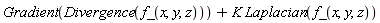 Physics:-Vectors:-`+`(Physics:-Vectors:-Gradient(Physics:-Vectors:-Divergence(f_(x, y, z))), Physics:-`*`(K, Physics:-Vectors:-Laplacian(f_(x, y, z))))