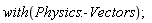 with(Physics:-Vectors);