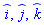 _i, _j, _k
