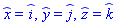 Typesetting:-mover(Typesetting:-mi("x"), Typesetting:-mo("&wedge;")) = _i, Typesetting:-mover(Typesetting:-mi("y"), Typesetting:-mo("&wedge;")) = _j, Typesetting:-mover(Typesetting:-mi("z"), Typesetting:-mo("&wedge;")) = _k