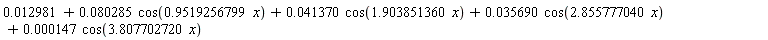0.12981e-1+0.80285e-1*cos(.9519256799*x)+0.41370e-1*cos(1.903851360*x)+0.35690e-1*cos(2.855777040*x)+0.147e-3*cos(3.807702720*x)