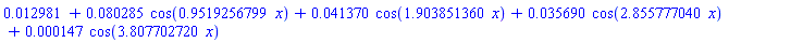 0.12981e-1+0.80285e-1*cos(.9519256799*x)+0.41370e-1*cos(1.903851360*x)+0.35690e-1*cos(2.855777040*x)+0.147e-3*cos(3.807702720*x)