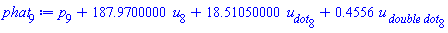 p[9]+187.9700000*u[8]+18.51050000*u__dot[8]+.4556*`u__ double dot`[8]