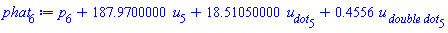 p[6]+187.9700000*u[5]+18.51050000*u__dot[5]+.4556*`u__ double dot`[5]