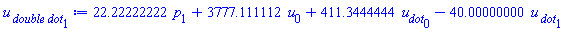 22.22222222*p[1]+3777.111112*u[0]+411.3444444*u__dot[0]-40.00000000*`u__ dot`[1]
