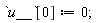 u__[0] := 0;