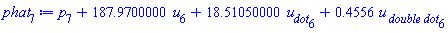p[7]+187.9700000*u[6]+18.51050000*u__dot[6]+.4556*`u__ double dot`[6]