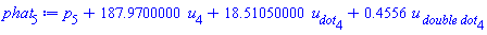p[5]+187.9700000*u[4]+18.51050000*u__dot[4]+.4556*`u__ double dot`[4]