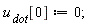 `u__ dot`[0] := 0;
