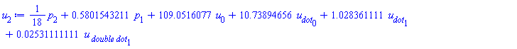 (1/18)*p[2]+.5801543211*p[1]+109.0516077*u[0]+10.73894656*u__dot[0]+1.028361111*u__dot[1]+0.2531111111e-1*`u__ double dot`[1]