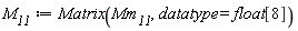 M__11 := Matrix(Mm__11, datatype = float[8])