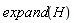 expand(H)