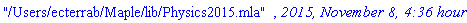 "/Users/ecterrab/Maple/lib/Physics2015.mla", `2015, November 8, 4:36 hours`