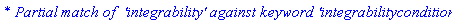 `* Partial match of  'integrability' against keyword 'integrabilityconditions'`