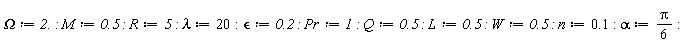 Omega := 2.; M := .5; R := 5; lambda := 20; `&epsilon;` := .2; Pr := 1; Q := .5; L := .5; W := .5; n := .1; alpha := (1/6)*Pi