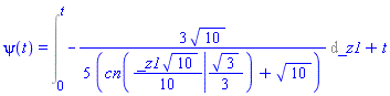 psi(t) = Int(-(3/5)*10^(1/2)/(JacobiCN((1/10)*_z1*10^(1/2), (1/3)*3^(1/2))+10^(1/2)), _z1 = 0 .. t)+t