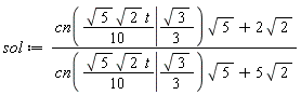 sol := (JacobiCN((1/10)*sqrt(5)*sqrt(2)*t, (1/3)*sqrt(3))*sqrt(5)+2*sqrt(2))/(JacobiCN((1/10)*sqrt(5)*sqrt(2)*t, (1/3)*sqrt(3))*sqrt(5)+5*sqrt(2))