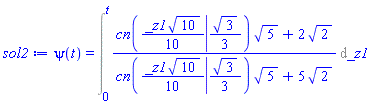 psi(t) = Int((JacobiCN((1/10)*_z1*10^(1/2), (1/3)*3^(1/2))*5^(1/2)+2*2^(1/2))/(JacobiCN((1/10)*_z1*10^(1/2), (1/3)*3^(1/2))*5^(1/2)+5*2^(1/2)), _z1 = 0 .. t)