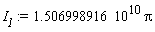 I__1 := 1.506998916*10^10*Pi