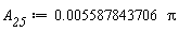 A__25 := 0.5587843706e-2*Pi