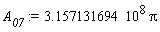 A__07 := 3.157131694*10^8*Pi