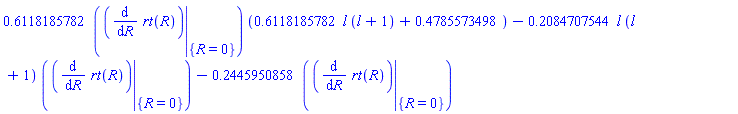 .6118185782*(eval(diff(rt(R), R), {R = 0}))*(.6118185782*l*(l+1)+.4785573498)-.2084707544*l*(l+1)*(eval(diff(rt(R), R), {R = 0}))-.2445950858*(eval(diff(rt(R), R), {R = 0}))