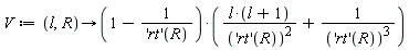 V := proc (l, R) options operator, arrow; (1-1/('rt')(R))*(l*(l+1)/('rt')(R)^2+1/('rt')(R)^3) end proc