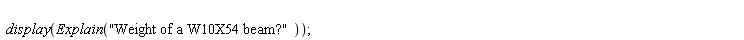 display(Explain("Weight of a W10X54 beam?"))