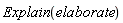 Explain(elaborate)
