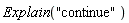 Explain("continue")