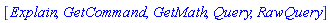 [Explain, GetCommand, GetMath, Query, RawQuery]