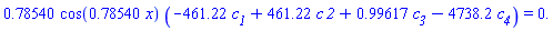 .78540*cos(.78540*x)*(-461.22*c__1+461.22*c*`2`+.99617*c__3-4738.2*c__4) = 0.