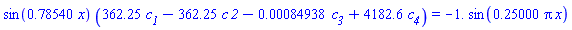 sin(.78540*x)*(362.25*c__1-362.25*c*`2`-0.84938e-3*c__3+4182.6*c__4) = -1.*sin(.25000*pi*x)