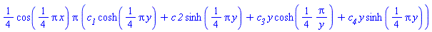 (1/4)*cos((1/4)*Pi*x)*Pi*(c__1*cosh((1/4)*Pi*y)+c*`2`*sinh((1/4)*pi*y)+c__3*y*cosh((1/4)*Pi/y)+c__4*y*sinh((1/4)*Pi*y))