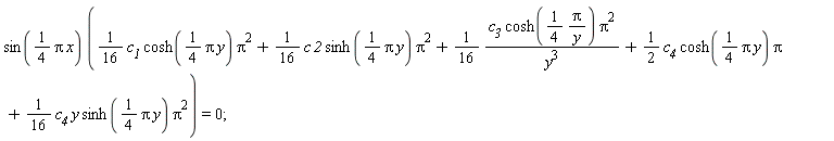 sin((1/4)*Pi*x)*((1/16)*c__1*cosh((1/4)*Pi*y)*Pi^2+(1/16)*c*`2`*sinh((1/4)*Pi*y)*Pi^2+(1/16)*c__3*cosh((1/4)*Pi/y)*Pi^2/y^3+(1/2)*c__4*cosh((1/4)*Pi*y)*Pi+(1/16)*c__4*y*sinh((1/4)*Pi*y)*Pi^2) = 0;