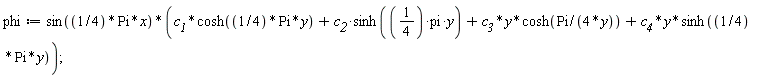 phi := sin((1/4)*Pi*x)*(c__1*cosh((1/4)*Pi*y)+c*`2`*sinh((1/4)*pi*y)+c__3*y*cosh(Pi/(4*y))+c__4*y*sinh((1/4)*Pi*y));
