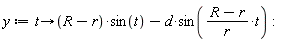 y := proc (t) options operator, arrow; (R-r)*sin(t)-d*sin((R-r)*t/r) end proc: